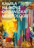 VERNISÁŽ VÝSTAVY KAMILY HÁJKOVÉ: „ORGANICKÁ MORFOLOGIE“
