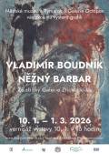 Výstava Vladimíra Boudníka - Něžný barbar